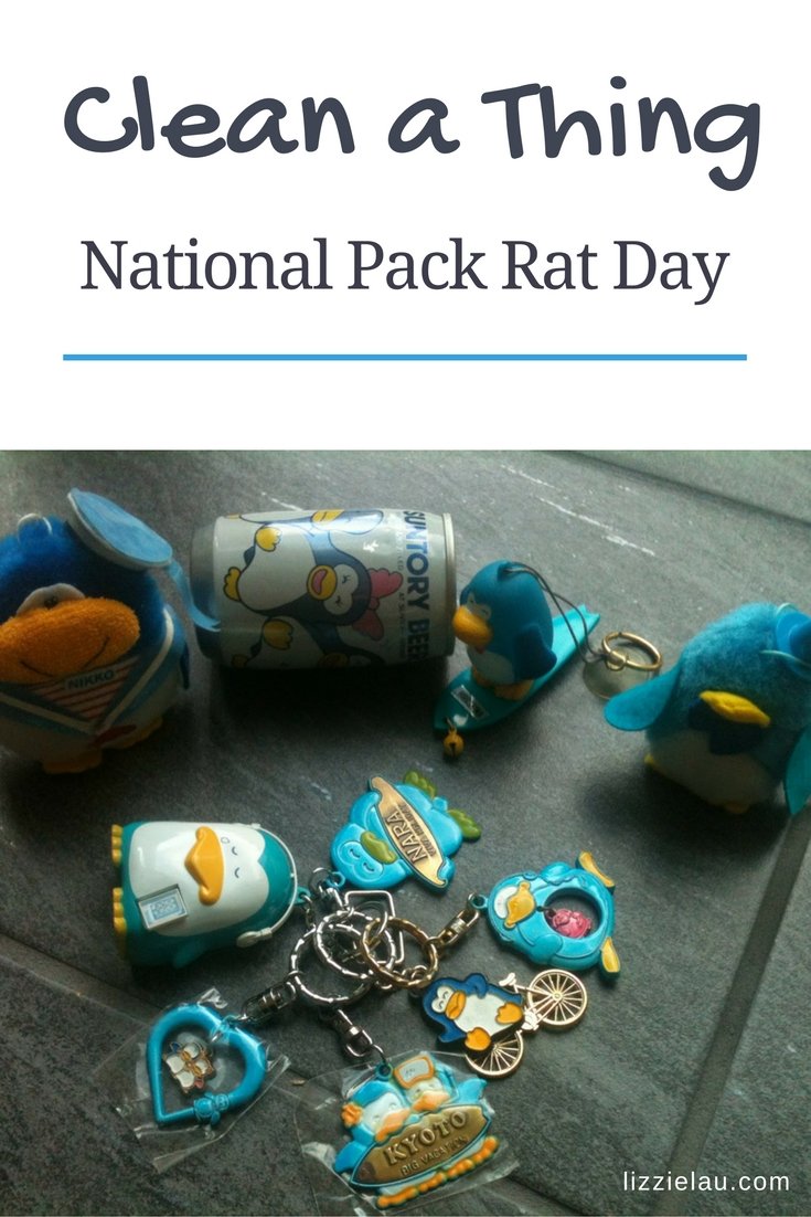 Clean a Thing. National Pack Rat Day.