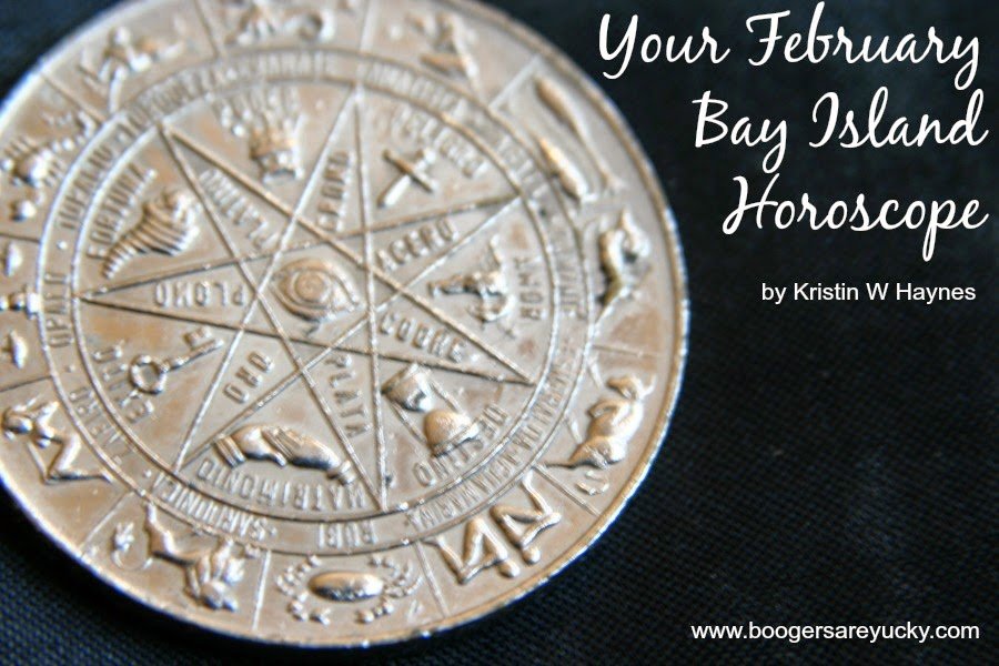 Bay Island Horoscope by Kristin W Haynes Boogers Are Yucky